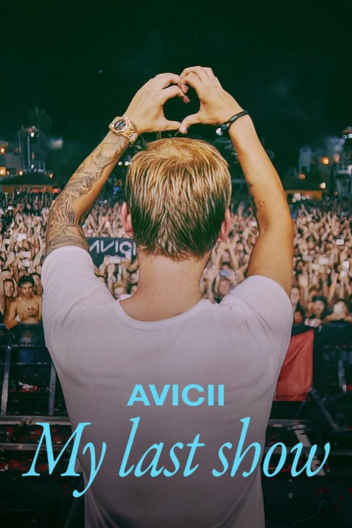 Avicii: Buổi Diễn Cuối Cùng Của Tôi 2024