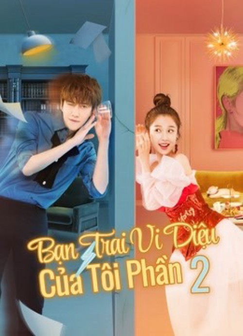 Bạn Trai Vi Diệu Của Tôi (Phần 2) 2021